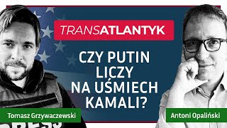 Czy Putin liczy na uśmiech Kamali  Antoni Opaliński Tomasz Grzywaczewski [upl. by Slifka388]