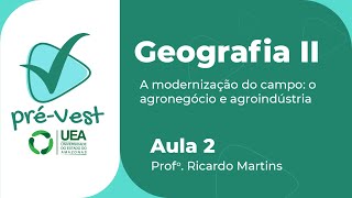 GEOGRAFIA  GEO2  AULA 2 A MODERNIZAÇÃO DO CAMPO O AGRONEGÓCIO E A AGROINDÚSTRIA [upl. by Aerb]