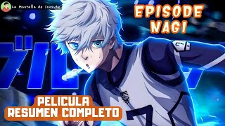 BLUE LOCK PELICULA  NAGI EPISODE  RESUMEN COMPLETO [upl. by Tlihcox]