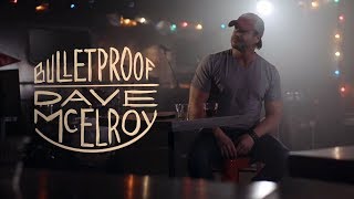 Dave McElroy  Bulletproof Official Video [upl. by Nyrahtak]