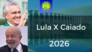 Suposição 2026  Lula X Caiado [upl. by Loseff]