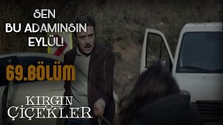 Kırgın Çiçekler 69 Bölüm  Kemal Eylül’ü kaçırıyor [upl. by Placidia]