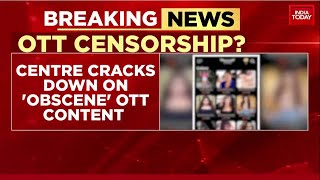 Centre Blocks 18 OTT Platforms For Obscene And Vulgar Content  India Today News [upl. by Crosley]