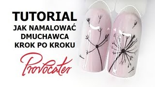 Jak zrobić wzorki na paznokciach  Dmuchawiec  krok po kroku  Tutorial Provocater [upl. by Ayikin]