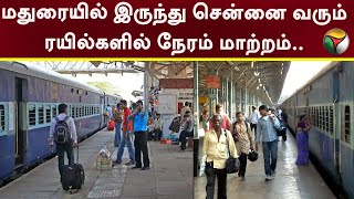 மதுரையில் இருந்து சென்னை வரும் ரயில்களில் நேரம் மாற்றம்  Madurai To Chennai  Railways Time  PTT [upl. by Zullo642]