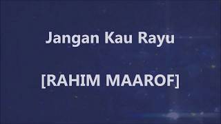 RAHIM MAAROF  Jangan Kau Rayu  Lirik  Lyrics On Screen [upl. by Nauqat]