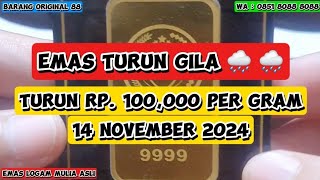 HARGA EMAS TURUN GILA Rp 100000 Per Gram SAMPAI HARI INI 14 NOVEMBER 2024 Sampai Kapan Begini [upl. by Malcolm789]