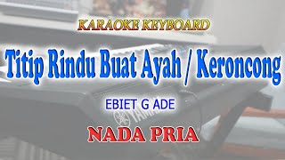 TITIP RINDU BUAT AYAH ll KARAOKE KERONCONG ll EBIET G ADE ll NADA PRIA GDO [upl. by Ahsiken320]