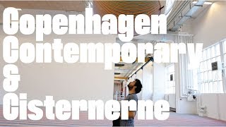 COPENHAGEN CONTEMPORARY amp CISTERNERNE  Vlog 004 [upl. by Ainoloppa]