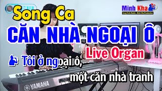 Karaoke Căn Nhà Ngoại Ô Song Ca  Live Đàn Organ Dễ Hát  Karaoke Minh Kha [upl. by Ennairej]