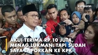 Akui Terima Rp 10 Juta Menag Lukman Tapi Sudah Saya Laporkan ke KPK [upl. by Manup]