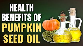 11 Amazing Health Benefits of Pumpkin Seed Oil  Benefits of Pumpkin Seed Oil [upl. by Sitto]