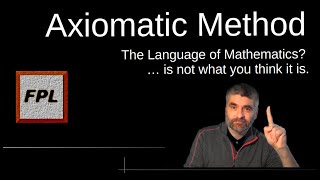 3 Axiomatic Method The Language of Mathematics is not what you think it is [upl. by Adnim]