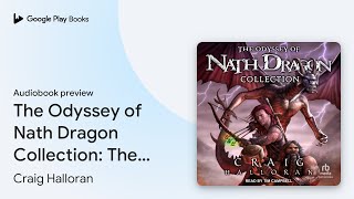 The Odyssey of Nath Dragon Collection The Lost… by Craig Halloran · Audiobook preview [upl. by Hayse127]