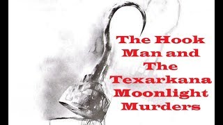 The Hook Man amp The Texarkana Moonlight Murders [upl. by Ellenaj]