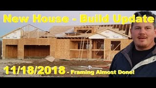 New House  Build Update  11182018  Framing Almost Done [upl. by Thayer]