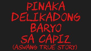 PINAKA DELIKADONG BARYO SA CAPIZ Aswang True Story [upl. by Suissac113]