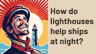 How do lighthouses help ships at night [upl. by Nimsaj]