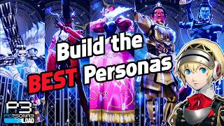 How to Build the BEST Personas in Episode Aigis  Persona 3 Reload [upl. by Siriso]