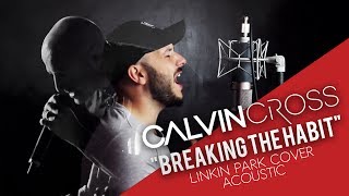 TRIBUTE to Chester Bennington II Breaking the habit  Acoustic cover  II CALVIN CROSS [upl. by Oisinoid594]