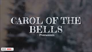 CAROL OF THE BELLS  Pentatonix Lyrics Video [upl. by Jar546]