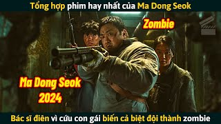 Review Phim Bác Sĩ Điên Vì Cứu Con Gái Biến Cả Biệt Đội Thành Zombie  Tổng Hợp Phim Ma Dong Seok [upl. by Wickner]