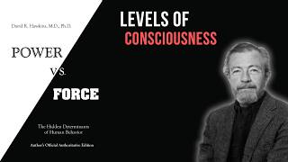 Power vs Force Explained David Hawkins on Consciousness and Human Potential [upl. by Kauffman803]