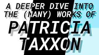 A Deeper Dive Into The Works Of Patricia Taxxon [upl. by Eirod826]