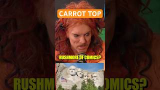 CARROT TOP MOUNT RUSHMORE OF COMICS [upl. by Darsie56]