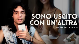 Conoscere altre persone dopo la fine di una relazione  vulnerabili podcast [upl. by Cooke570]