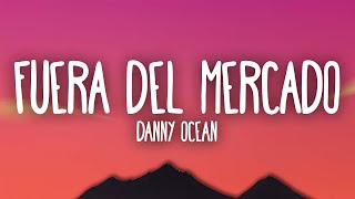 Danny Ocean  Fuera del mercado [upl. by Yared801]