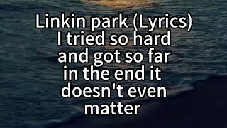 Linkin Park In the End Lyrics  In the End lyrics  English songs with lyrics [upl. by Yenahs]