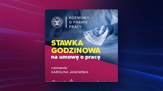 Stawka godzinowa na umowę o pracę rozmawia Karolina Janowska [upl. by Gruchot860]