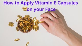 How to Apply Vitamin E Capsules on your Face  Benefits of vitamin E Capsules for skin [upl. by Schnabel904]