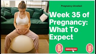 Week 35 of Pregnancy What to Expect [upl. by Haiasi307]