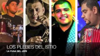 LOS PLEBES DEL SITIO LA FUGA DEL JEFE STUDIO2013 [upl. by Rombert640]