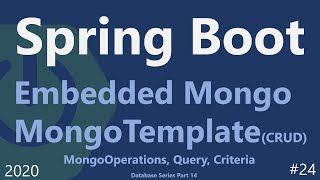 Spring Boot  Tutorial 24  MongoTemplate MongoOperations Query Criteria with Embedded Mongo [upl. by Autry]