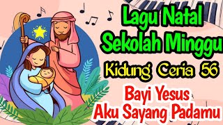 BAYI YESUS AKU SAYANG PADAMU  KC 56  LAGU NATAL ANAK SEKOLAH MINGGU TERBARU 2023 [upl. by Annaid]