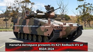 Hanwha Aerospace presents its K21 Redback IFV at BSDA 2024 [upl. by Atterrol]