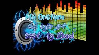 Mix Cristiano del ayer 4Agradecimiento hay en mi CorazónDj Zhaul 2024 [upl. by Dnumde]