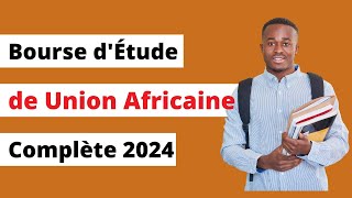 Bourses d’Étude complète 2024 de lUnion Africaine  comment postuler [upl. by Anoli]