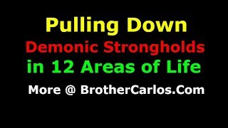 Pulling Down DEMONIC STRONGHOLDS in 12 AREAS OF LIFE by Brother Carlos Oliveira [upl. by Aloibaf]