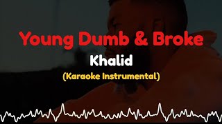 Khalid  Young Dumb amp Broke  Karaoke Instrumental by KaraokeIn [upl. by Lucchesi]