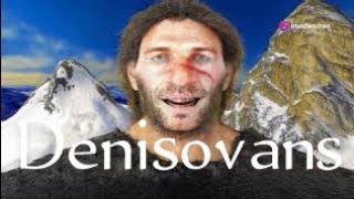 Denisovans The Mysterious Mountain Dwellers [upl. by Estrellita]