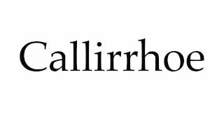 How to Pronounce Callirrhoe [upl. by Ibbie]