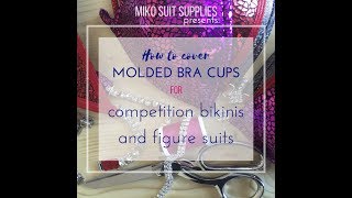 How to Cover a Molded Bra Cup for Competition Bikinis and Figure Suits Sewalong amp Tutorial [upl. by Nielson861]