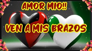 AMOR MIO VEN A MIS BRAZOS💘Poema corto para ti 💏poemas cortos💖 [upl. by Fakieh]