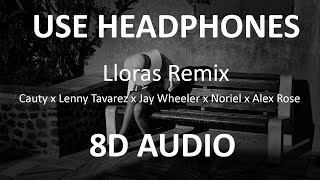 LLORAS REMIX  Cauty x Lenny Tavarez x Jay Wheeler x Noriel x Alex Rose  8D Audio  🎧 [upl. by Hugibert]