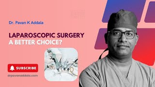 Why Choose Laparoscopic Surgery Discover the Advantages  DrPavanKAddala  Hyderabad [upl. by Roselani359]