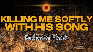 Roberta Flack  Killing me softly with his song KARAOKE VERSION [upl. by Tarsuss]